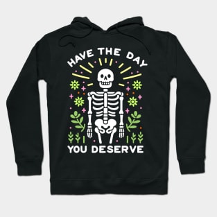 Have The Day You Deserve Positive Quote Hoodie